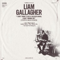 Purchase Liam Gallagher - I Don’t Want To Be A Soldier Mama, I Don’t Wanna Die / Too Good For Giving Up (Stripped Back Session) (CDS)