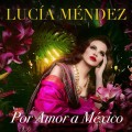 Buy Lucia Mendez - Por Amor A México Mp3 Download