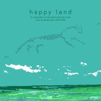 Purchase VA - Happy Land (A Compendium Of Electronic Music From The British Isles 1992-1996)