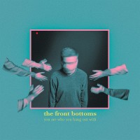 Purchase The Front Bottoms - You Are Who You Hang Out With