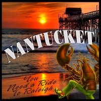 Purchase Nantucket - You Need A Ride To Raleigh