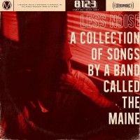 Purchase The Maine - Less Noise: A Collection Of Songs By A Band Called The Maine