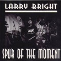 Buy Larry Bright - Spur Of The Moment Mp3 Download