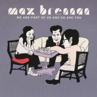 Purchase Max Brennan - We Are Part Of Us And So Are You