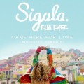 Buy Sigala & Ella Eyre - Came Here For Love (Acoustic) (CDS) Mp3 Download