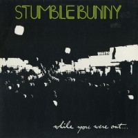 Purchase Stumblebunny - While You Were Out... (Vinyl)