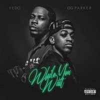 Purchase Vedo - While You Wait (With OG Parker)