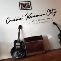 Purchase Mike Bourne Band - Cruisin' Kansas City (Feat. Johnny Burgin)