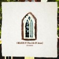 Buy Jon Reddick - I Believe It (The Life Of Jesus) (CDS) Mp3 Download