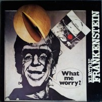 Purchase Electric Frankenstein - What Me Worry? (Vinyl)