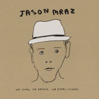 Purchase Jason Mraz - We Sing. We Dance. We Steal Things. We (Deluxe Edition) CD1