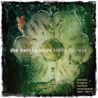 Purchase The Darling Buds - Killing For Love: Albums, Singles, Rarities, Unreleased 1987-2017 CD1