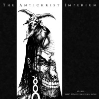 Purchase The Antichrist Imperium - Volume II: Every Tongue Shall Praise Satan