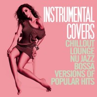 Purchase VA - Instrumental Covers (Chillout, Lounge, Nu Jazz, Bossa Versions Of Popular Hits)