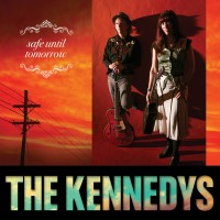 Purchase The Kennedys - Safe Until Tomorrow