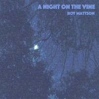 Purchase Roy Mattson - A Night On The Vine
