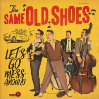 Purchase The Same Old Shoes - Let's Go Mess Around