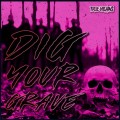 Buy True Villains - Dig Your Grave (CDS) Mp3 Download