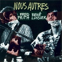 Purchase Fred Frith - Nous Autres (With René Lussier)