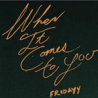 Purchase Fridayy - When It Comes To You (CDS)