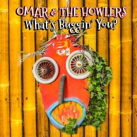Purchase Omar & the Howlers - What's Buggin' You?