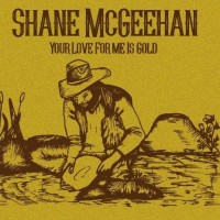 Purchase Shane McGeehan - Your Love For Me Is Gold