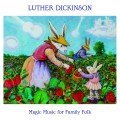 Buy Luther Dickinson - Magic Music For Family Folk Mp3 Download