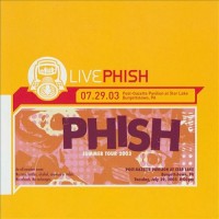Purchase Phish - Live Phish 07.29.03 Post-Gazette Pavilion At Star Lake, Burgettstown, Pa CD1