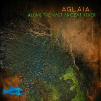 Purchase Aglaia - Along The Vast Ancient River