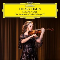 Purchase Hilary Hahn & Eugène Ysaÿe - Six Sonatas For Violin Solo Op. 27