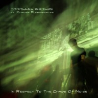 Purchase Parallel Worlds - In Respect To The Chaos Of Noise (Feat. Kostas Boukouvalas)