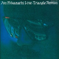 Purchase Jun Fukamachi - Live Triangle Session (Vinyl)