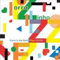 Purchase John Zorn - Forro Zinho: Forro In The Dark Plays Zorn