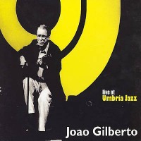Purchase João Gilberto - Live At Umbria Jazz