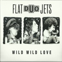 Purchase Flat Duo Jets - Wild Wild Love CD1