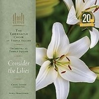 Purchase Mormon Tabernacle Choir - Consider the Lilies - 20th Anniversary Remastered Edition