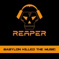 Buy Reaper - Babylon Killed The Music Mp3 Download