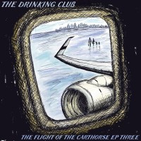 Purchase The Drinking Club - The Flight Of The Carthorse Ep3 ''coming In To Land''