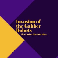 Purchase The Laziest Men On Mars - Invasion Of The Gabber Robots (CDS)