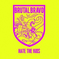 Purchase Brutal Bravo - Hate The Kids (EP)