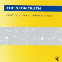 Purchase Larry Ochs - The Neon Truth