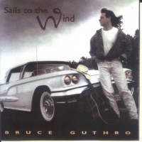 Purchase Bruce Guthro - Sails To The Wind