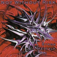 Purchase Byron Metcalf - Not Without Risk