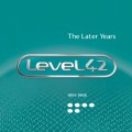 Buy Level 42 - The Later Years 1991-1998 CD1 Mp3 Download