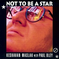 Purchase Paul Bley - Not To Be A Star (With Keshavan Maslak)