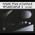 Buy Ogre You Asshole - Workshop 3 Mp3 Download