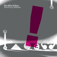 Purchase The Black Dog - The Grey Album
