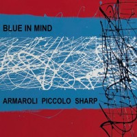 Purchase Sergio Armaroli, Steve Piccolo & Elliott Sharp - Blue In Mind