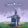 Buy Lucid Rays - Stand Before The Systems Mp3 Download