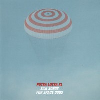 Purchase Potsa Lotsa Xl - Silk Songs For Space Dogs